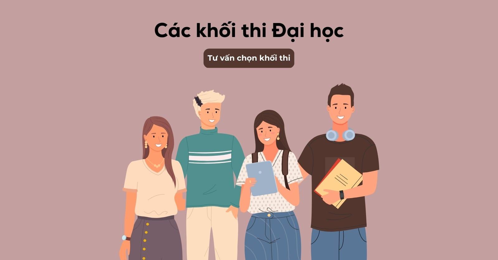 Tổng hợp các khối thi đại học và các tổ hợp môn xét tuyển tương ứng