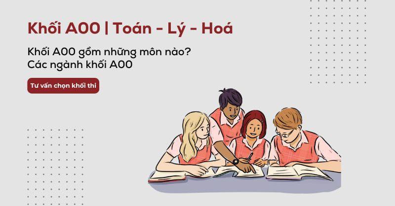 Khối A00 gồm những ngành nào, chi tiết các môn và các trường khối A00