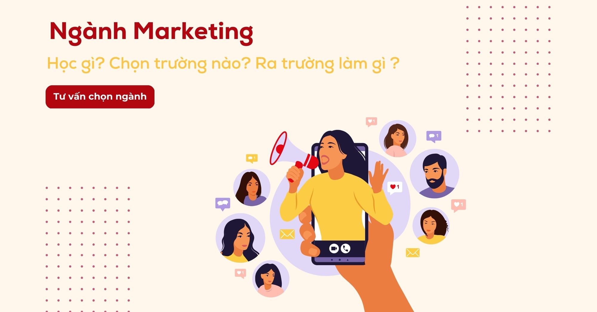 Ngành Marketing là gì, cần học những môn gì, học trường nào?