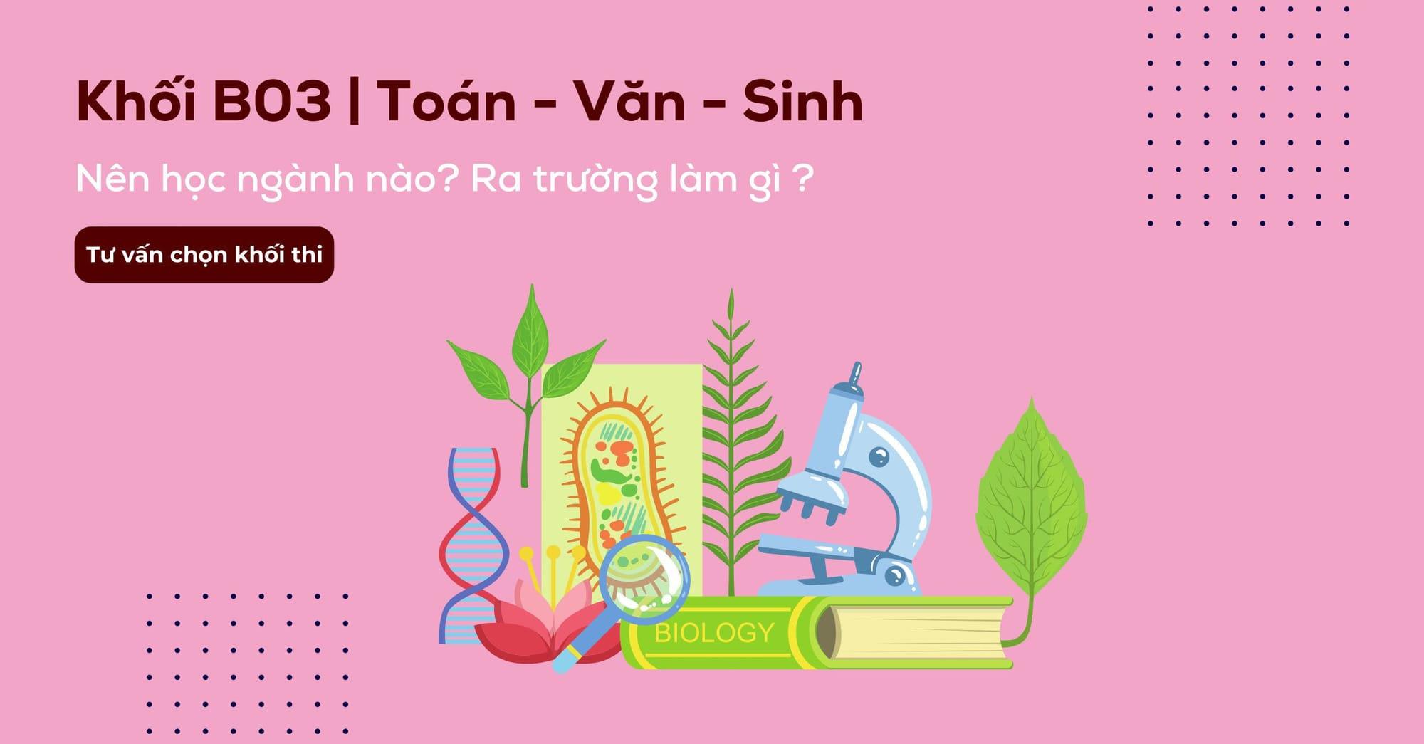 Khối B03 học ngành gì? Tổng hợp các trường đại học xét khối B03