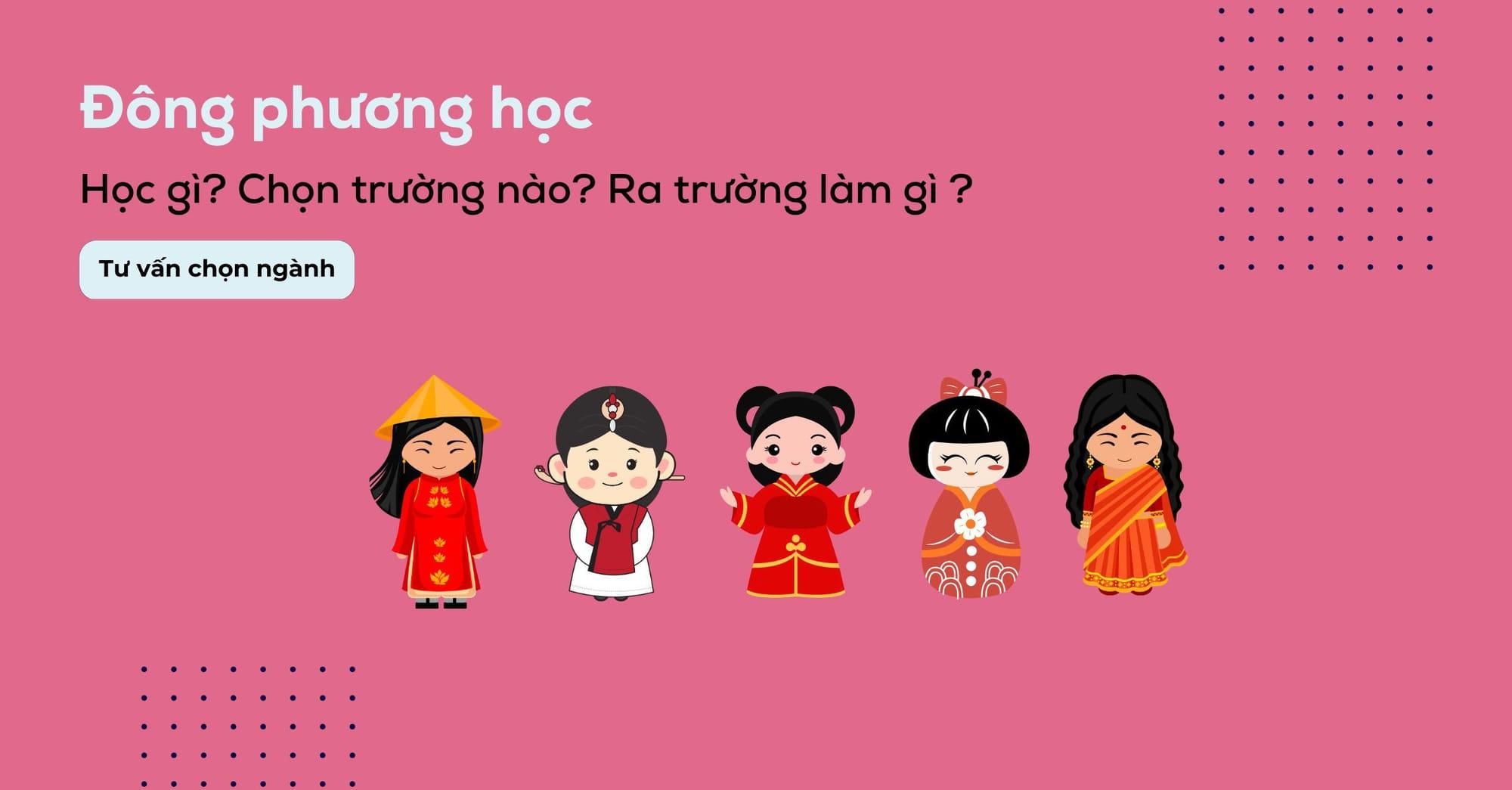 Ngành đông phương học là gì? Học trường nào?