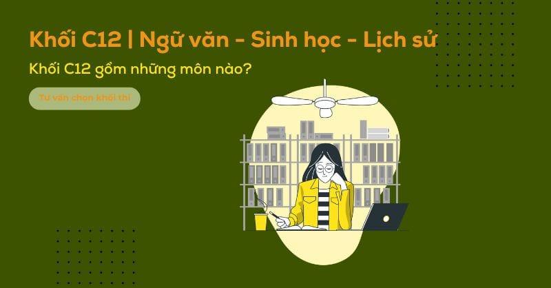 Khối C12 gồm những môn gì? Cách ôn thi khối C12 hiệu quả