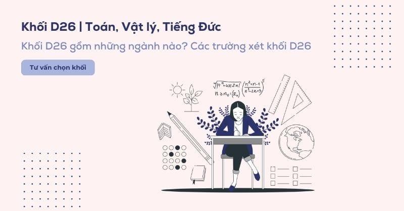 Khối D26 là khối gì? Các trường và các ngành xét khối D26