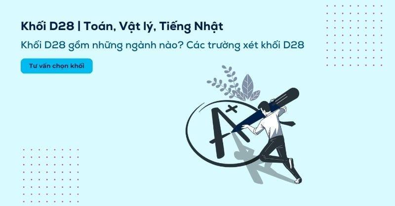 Khối D28 là gì? Các trường và các ngành xét khối D28 hiện nay
