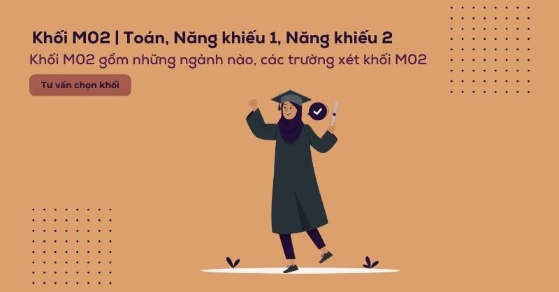 Khối M02 là khối gì? Các ngành và các trường xét khối M02 hiện nay