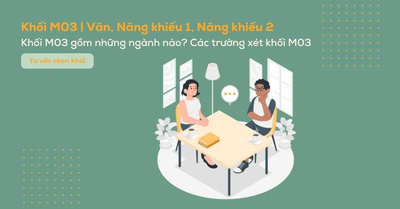 Khối M03 gồm những môn gì? Các trường và các ngành xét khối M03 hiện nay