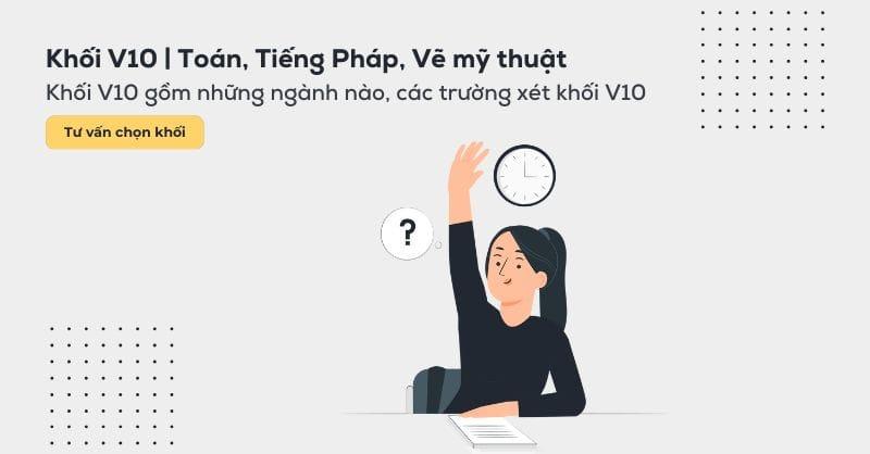 Khối V10 là khối gì? Các trường và các ngành xét khối V10 hiện nay