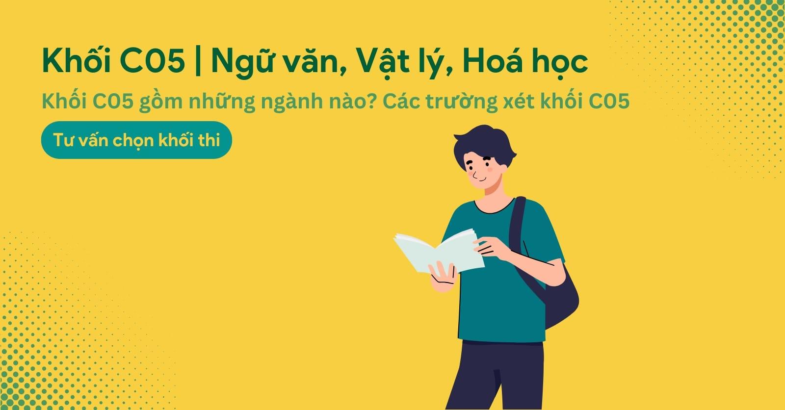 Khối C05 gồm những trường nào? Các ngành xét khối C05 hiện nay