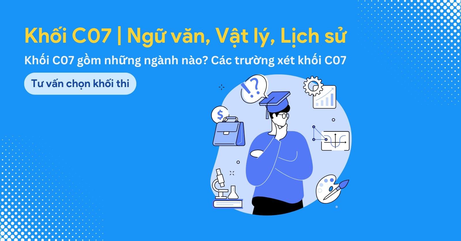 Khối C07 có những ngành nào? Các trường xét khối C07 hiện nay.