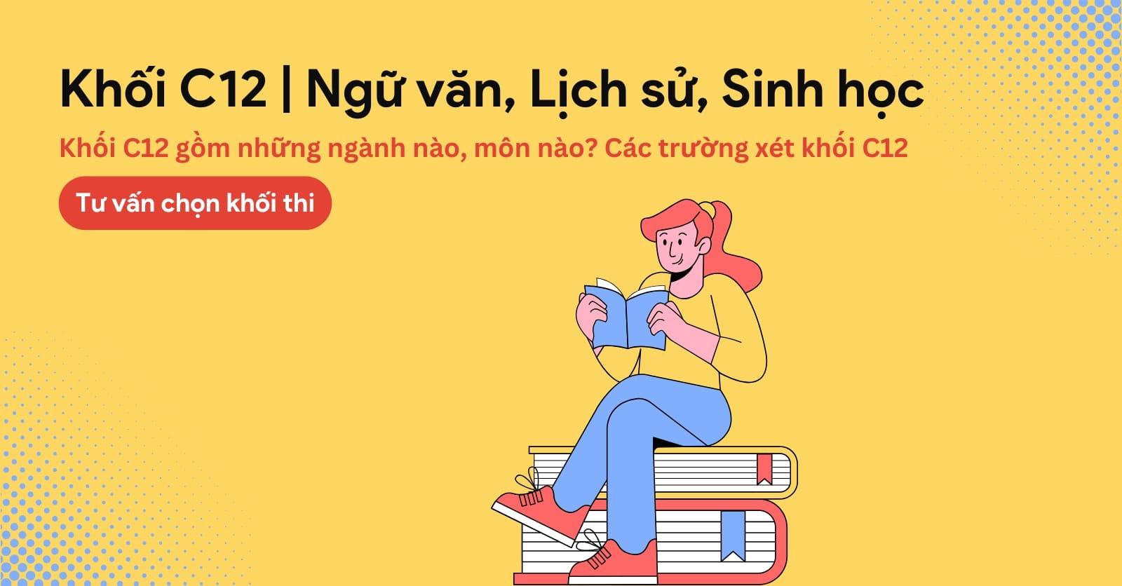 C12 là khối gì? Khối C12 học ngành gì? Các trường xét khối C12