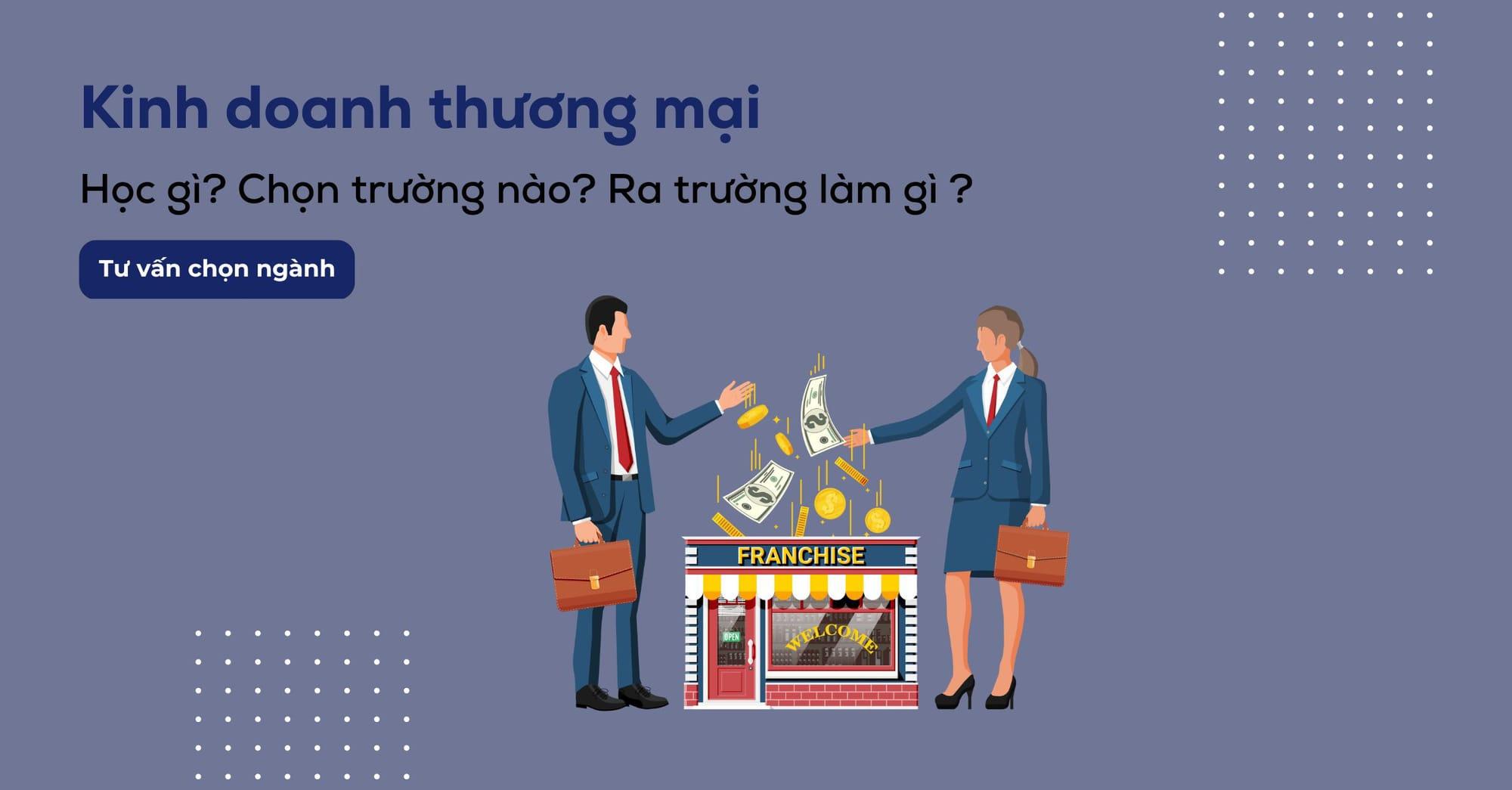 Có nên học kinh doanh thương mại? Cơ hội và góc khuất ngành của ngành