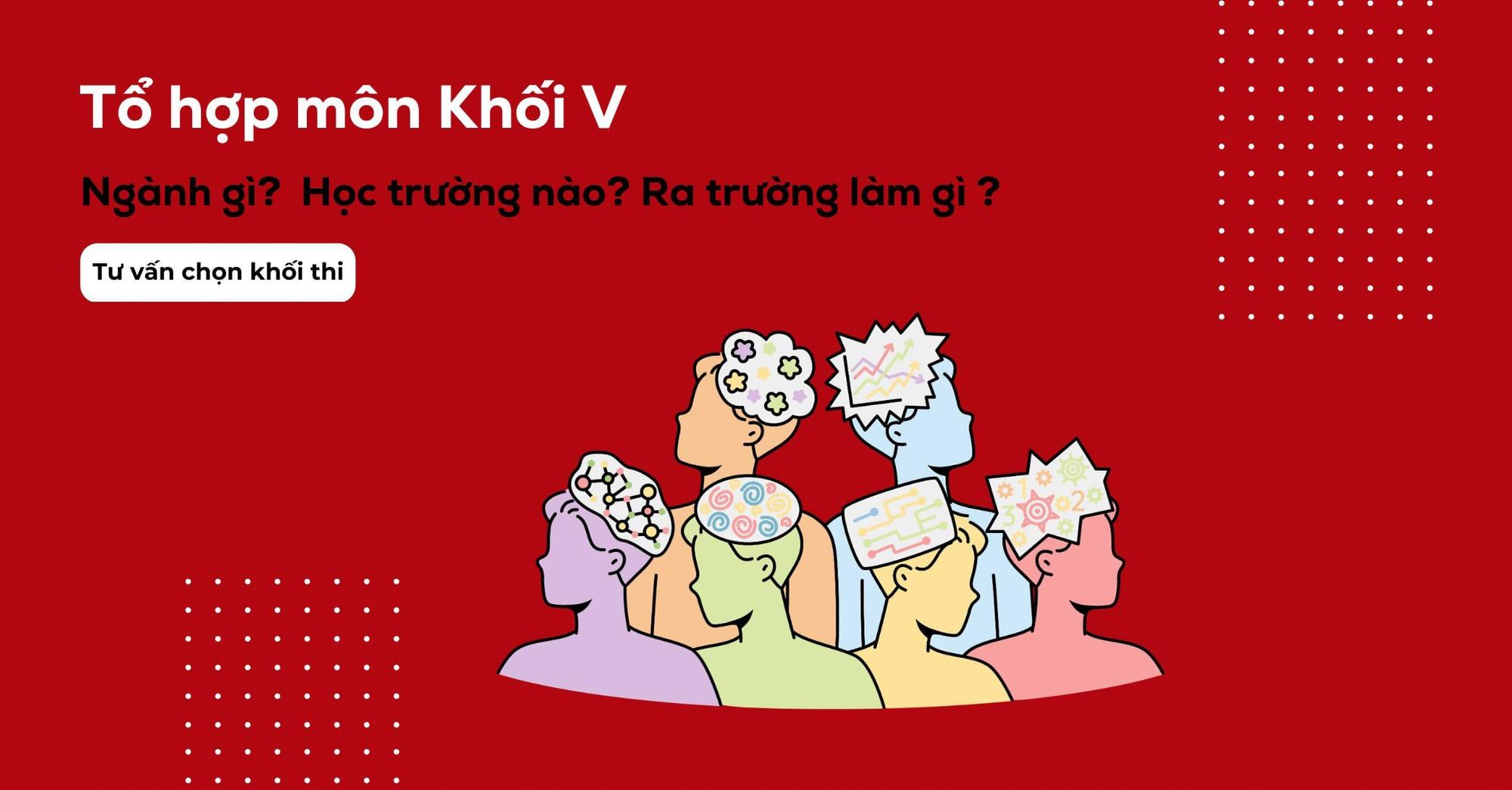 Khối V thi môn gì? Cơ hội làm việc sau tốt nghiệp