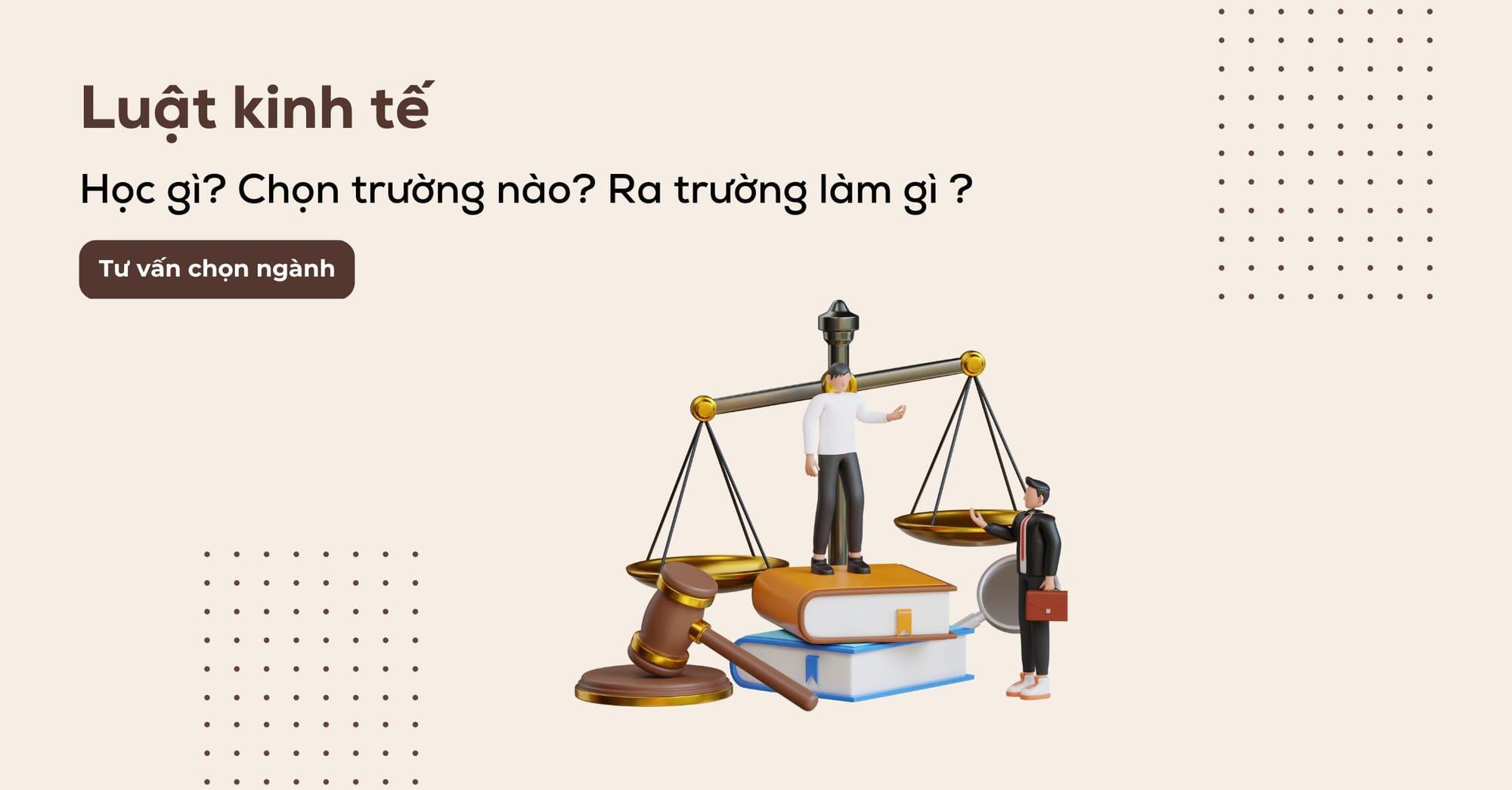 Luật kinh tế học môn nào? Học phí là bao nhiêu?