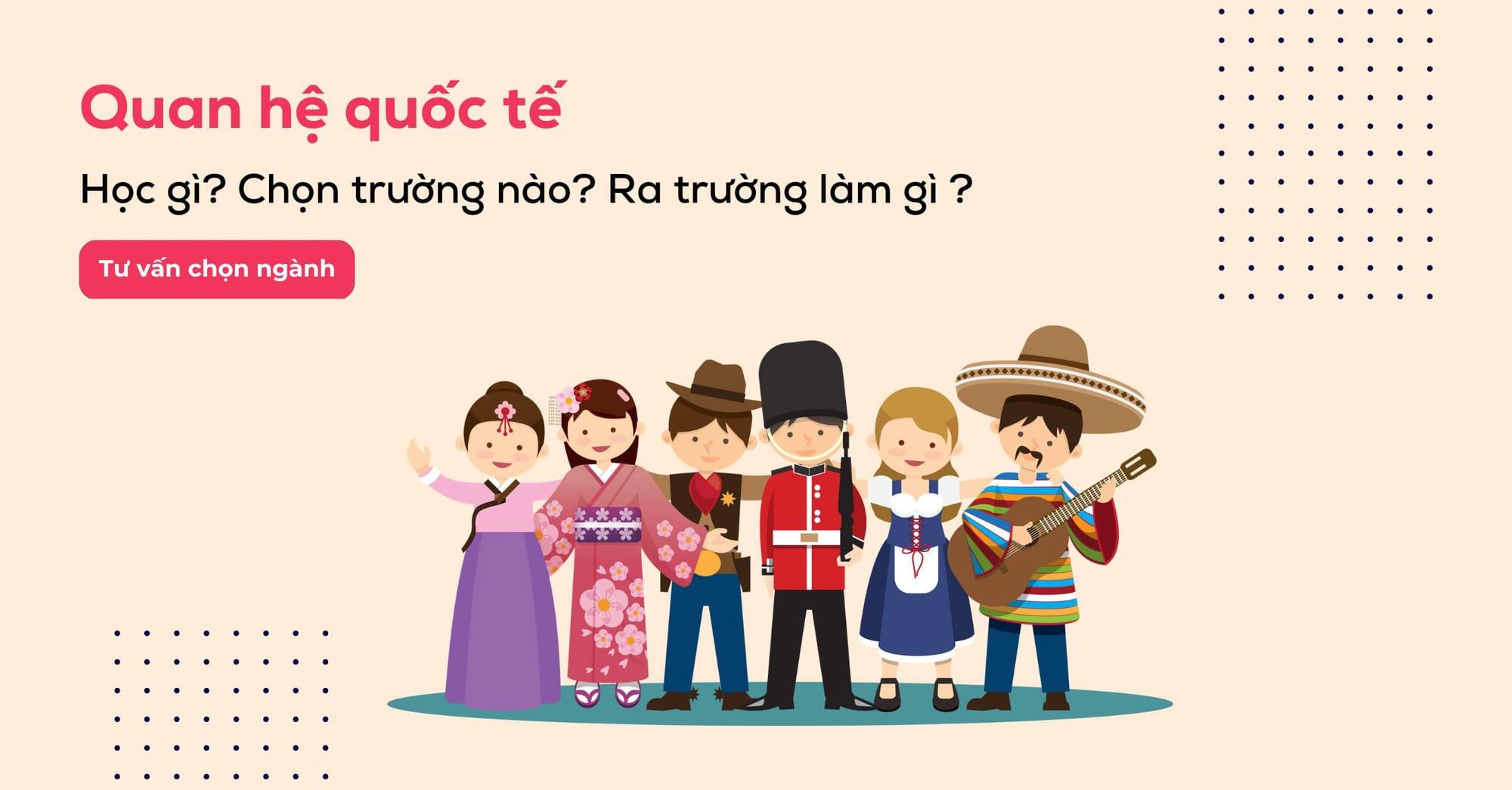 Ngành Quan hệ Quốc tế học gì để có cơ hội việc làm lương cao?