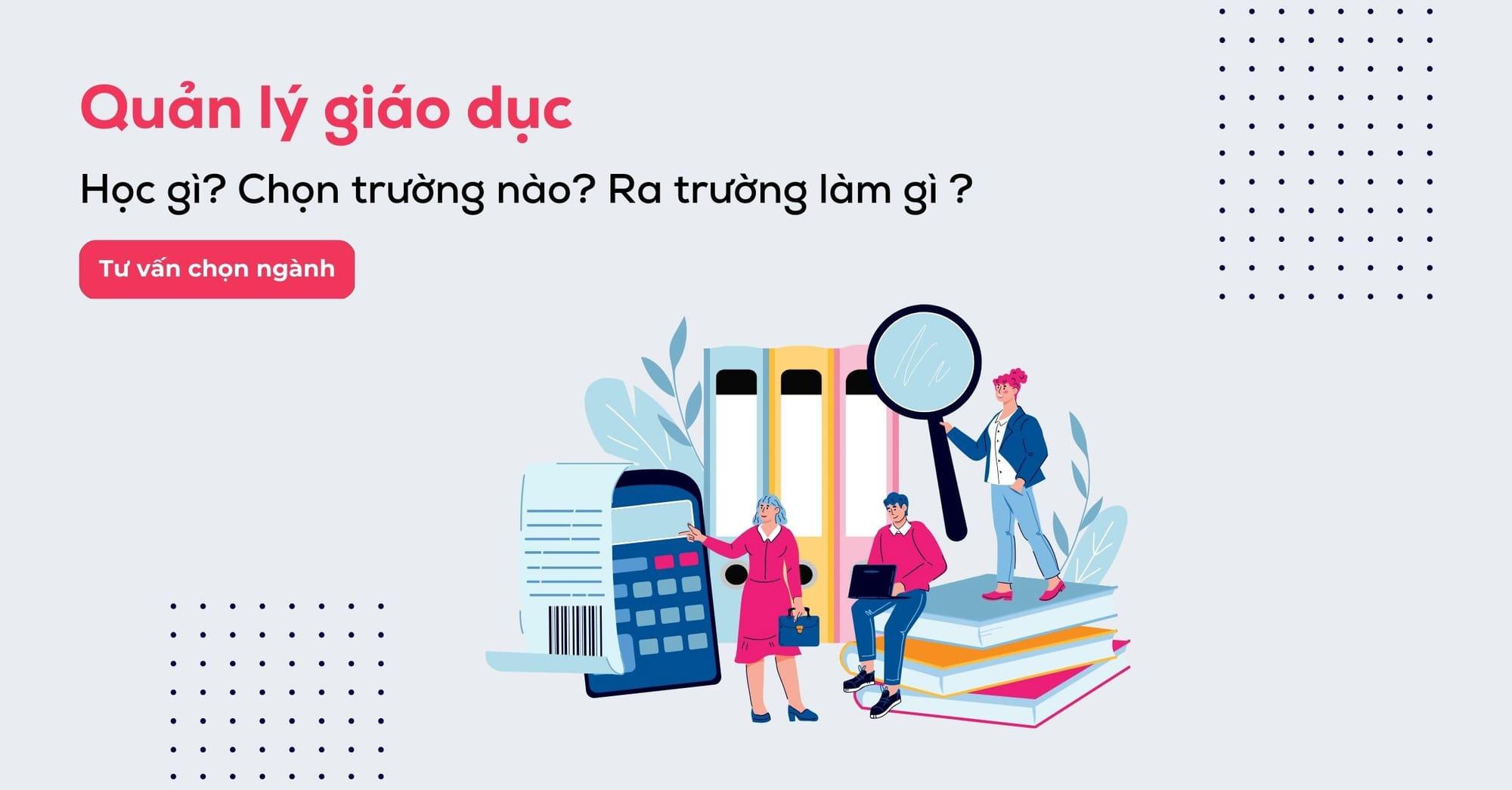 Ngành quản lý giáo dục là gì? Ra trường làm gì? Mức lương như thế nào ?