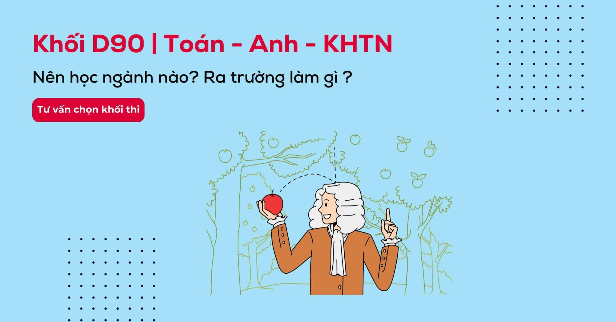 Khối D90 gồm môn gì? Các ngành và các trường xét khối D90