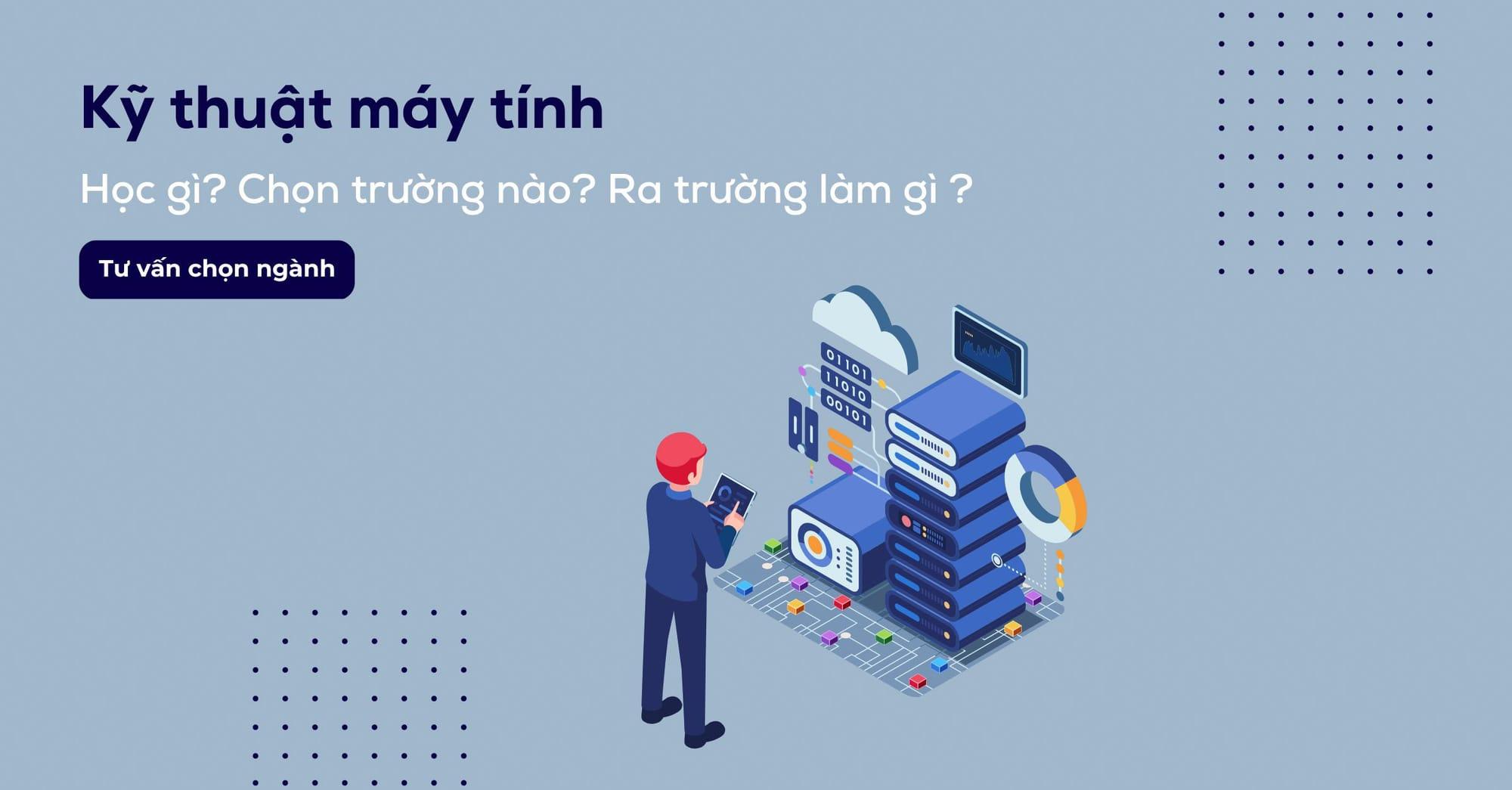 Kỹ thuật máy tính học trường nào? Ra trường làm gì?