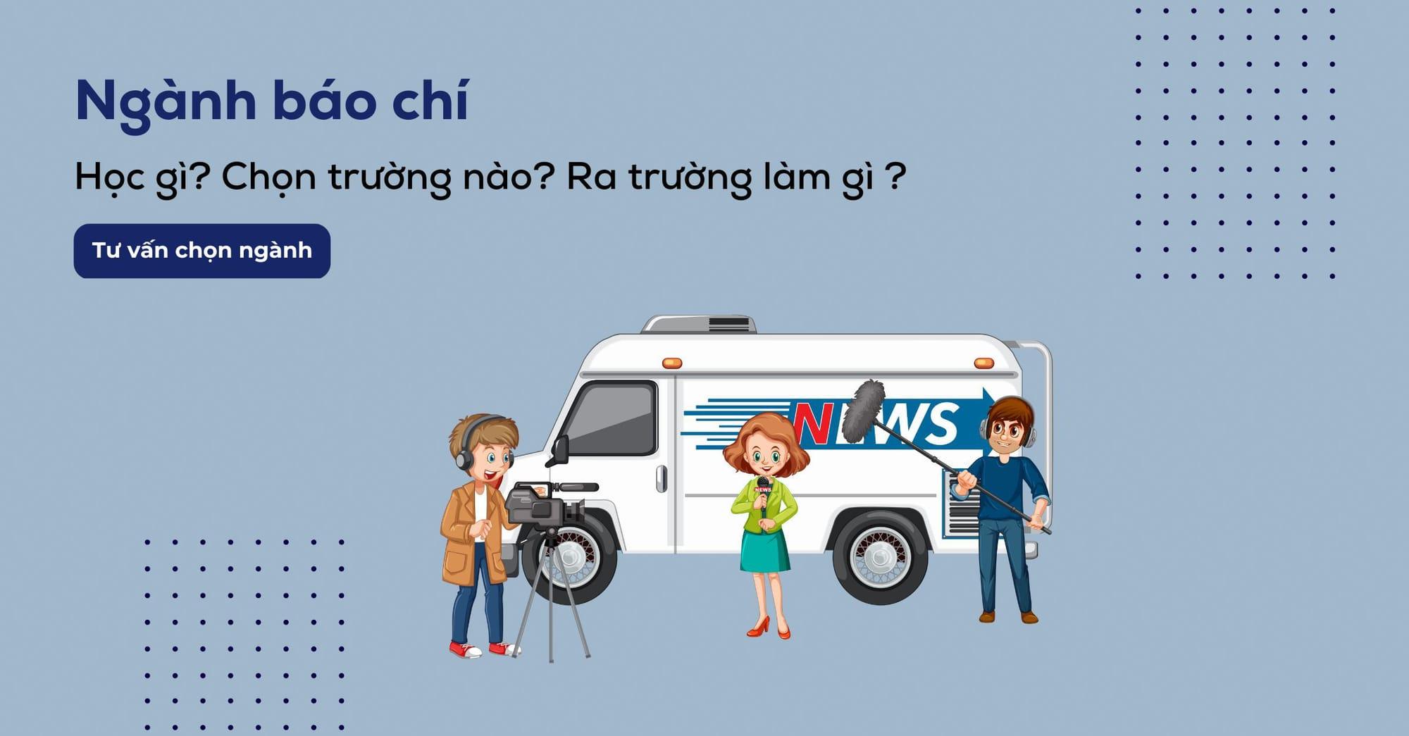 Ngành báo chí cần những tố chất gì? Cơ hội và kỹ năng cần thiết