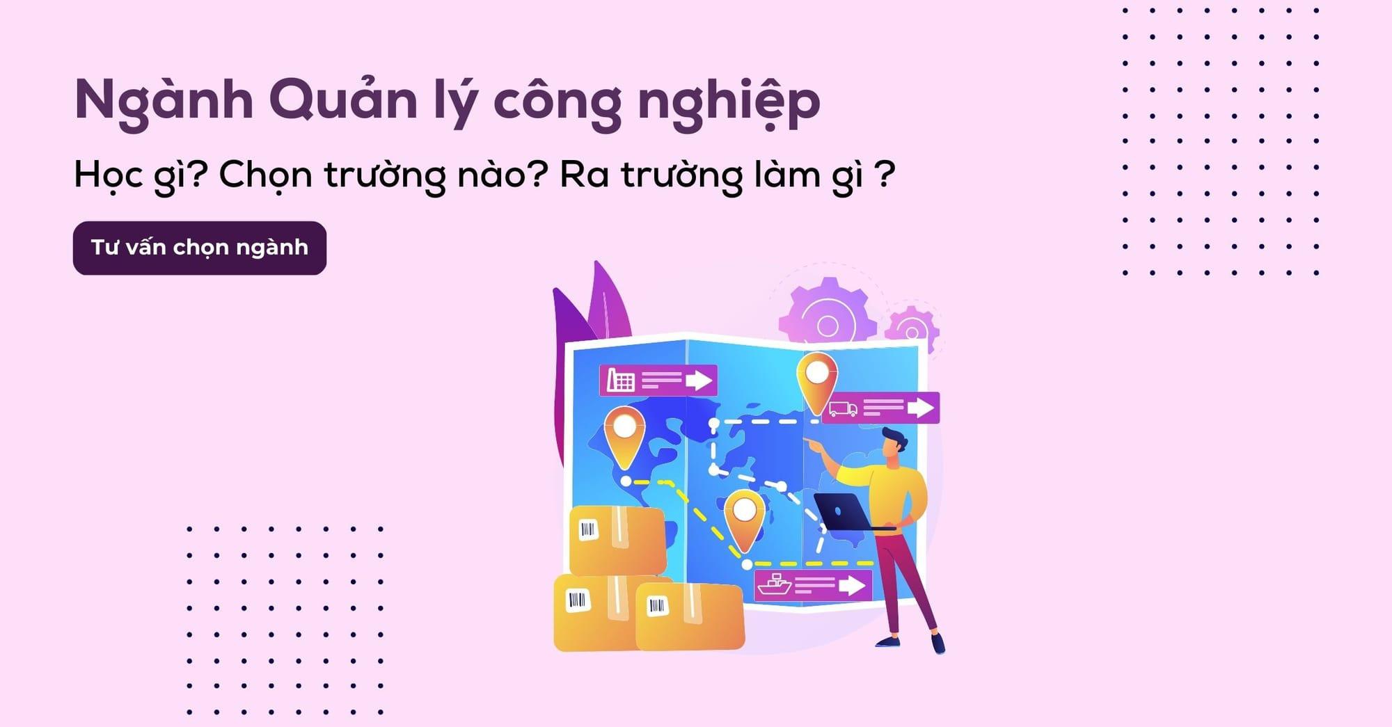 Ngành quản lý công nghiệp là gì? Cơ hội việc làm và mức lương