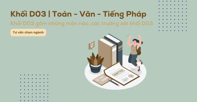 Khối D03 gồm những môn gì? Các trường và các ngành khối D03