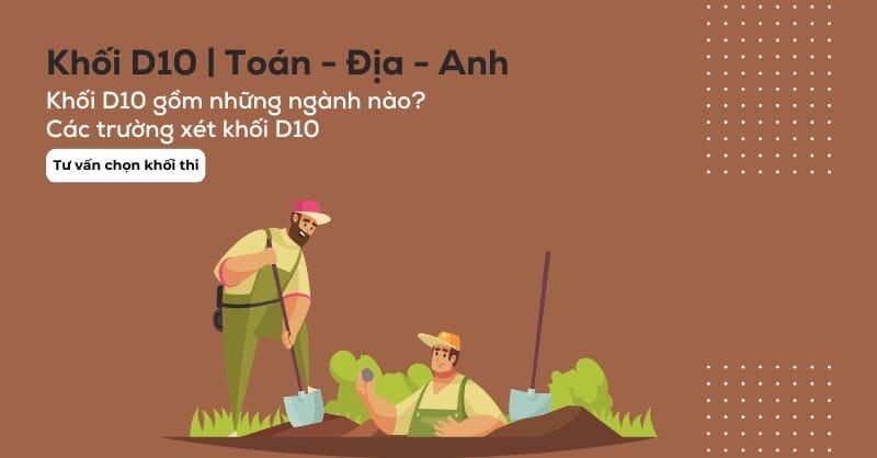 Khối D10 gồm những môn gì? Các trường và các ngành xét khối D10