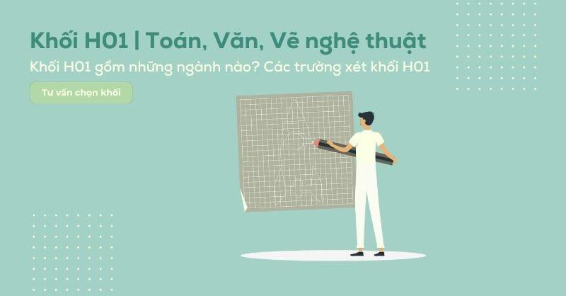 Khối H01 gồm những môn gì? Các trường và các ngành khối H01 hiện nay.