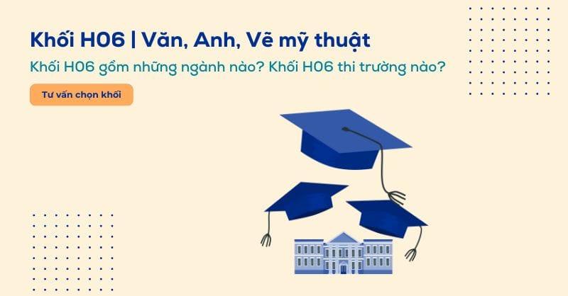 Khối H06 là gì? Các trường và các ngành xét khối H06 hiện nay