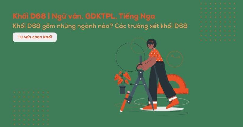 Khối D68 là khối gì, các ngành và các trường xét khối D68 hiện nay